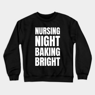 Nursing Night, Baking Bright: A Perfect Gift for Registered Nurses Who Love Cooking - Unique Apparel! Crewneck Sweatshirt